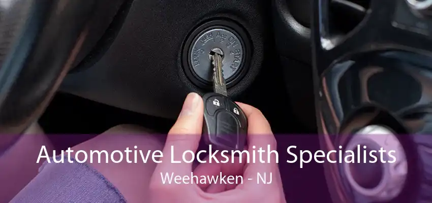 Automotive Locksmith Specialists Weehawken - NJ