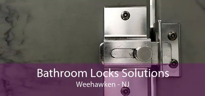 Bathroom Locks Solutions Weehawken - NJ