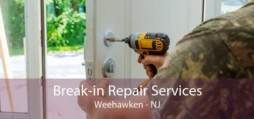 Break-in Repair Services Weehawken - NJ