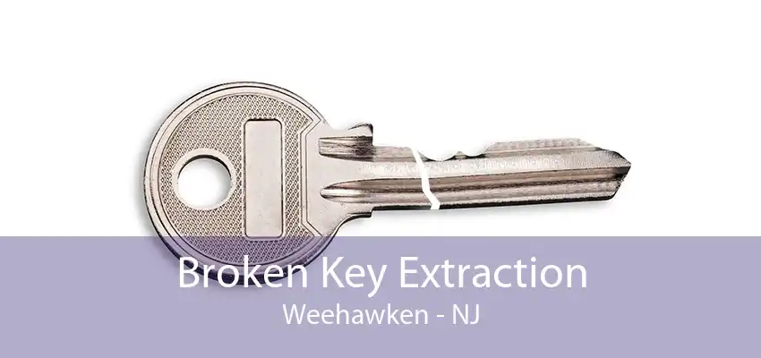 Broken Key Extraction Weehawken - NJ