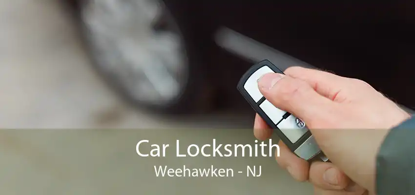 Car Locksmith Weehawken - NJ