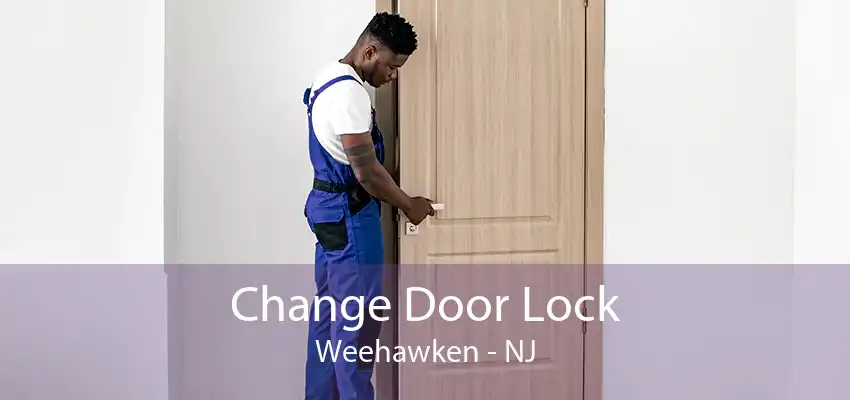 Change Door Lock Weehawken - NJ