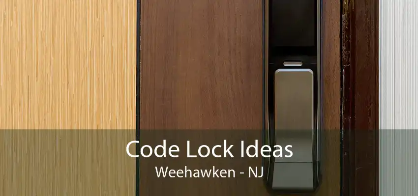 Code Lock Ideas Weehawken - NJ