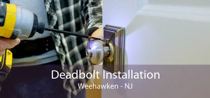 Deadbolt Installation Weehawken - NJ