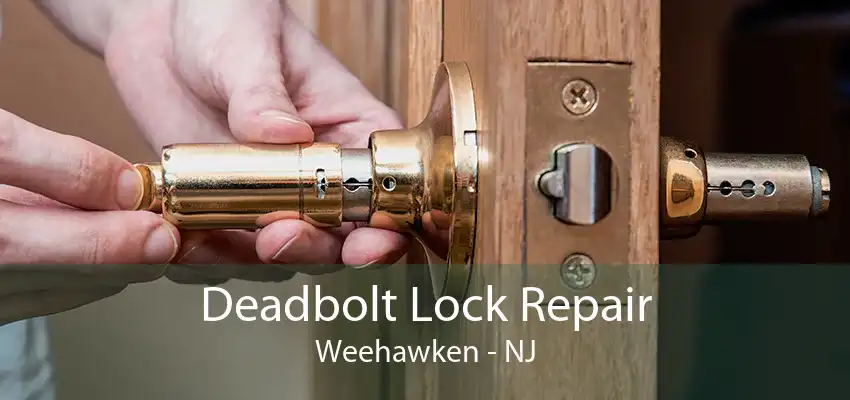 Deadbolt Lock Repair Weehawken - NJ