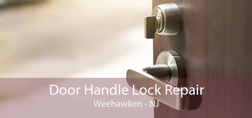 Door Handle Lock Repair Weehawken - NJ