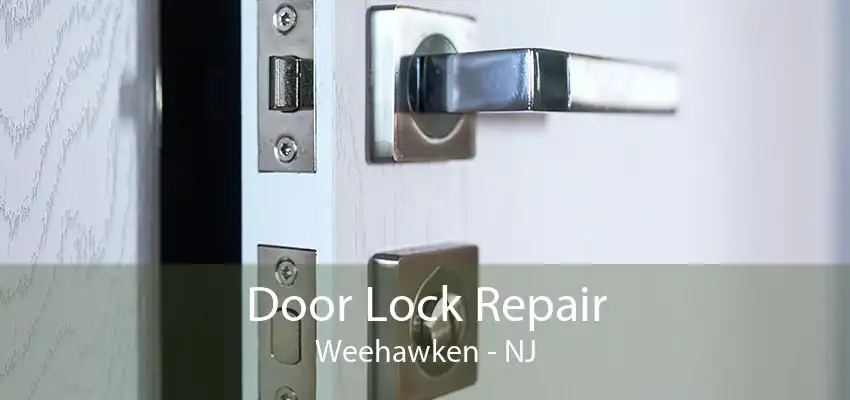 Door Lock Repair Weehawken - NJ