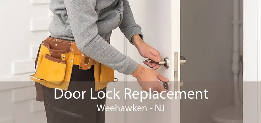 Door Lock Replacement Weehawken - NJ