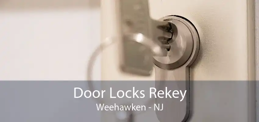 Door Locks Rekey Weehawken - NJ