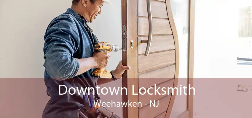 Downtown Locksmith Weehawken - NJ