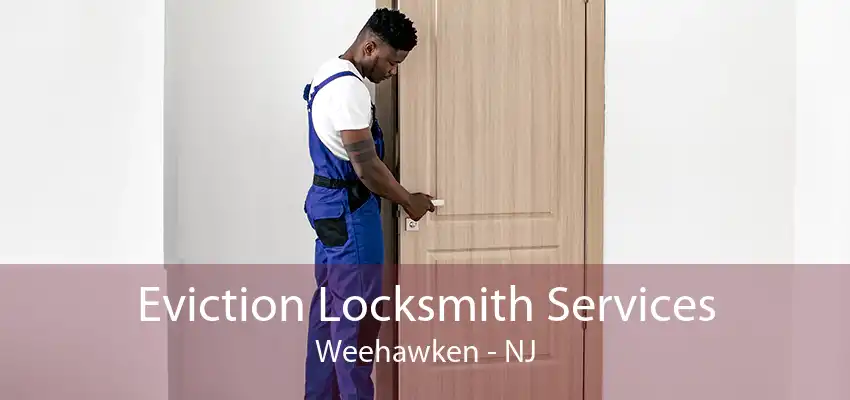 Eviction Locksmith Services Weehawken - NJ