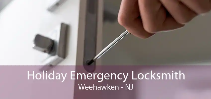 Holiday Emergency Locksmith Weehawken - NJ