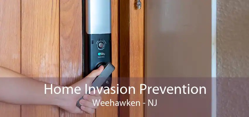 Home Invasion Prevention Weehawken - NJ