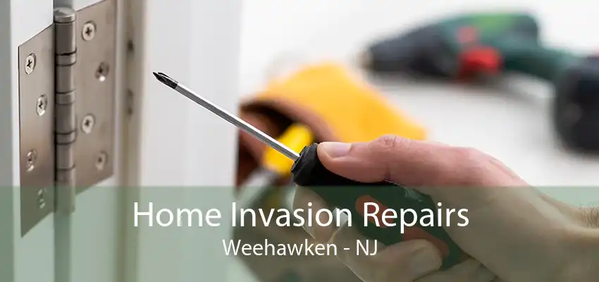 Home Invasion Repairs Weehawken - NJ