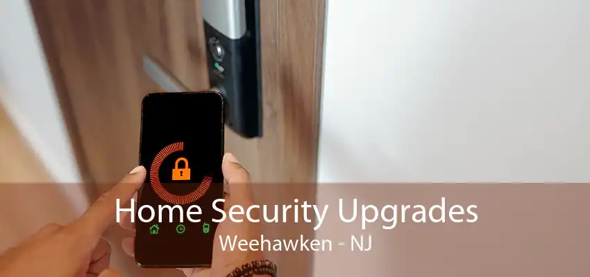 Home Security Upgrades Weehawken - NJ