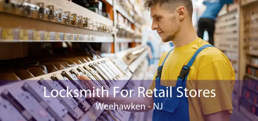 Locksmith For Retail Stores Weehawken - NJ