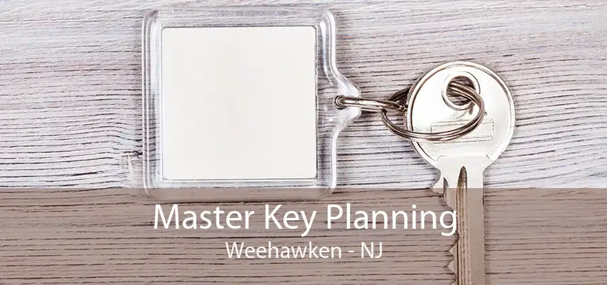 Master Key Planning Weehawken - NJ