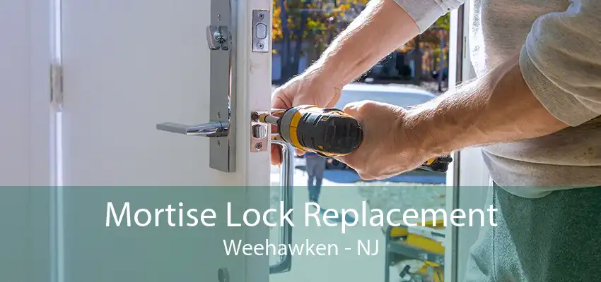 Mortise Lock Replacement Weehawken - NJ