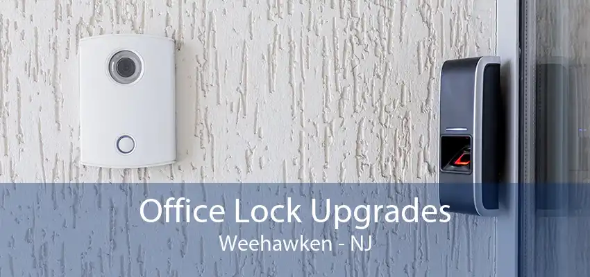 Office Lock Upgrades Weehawken - NJ