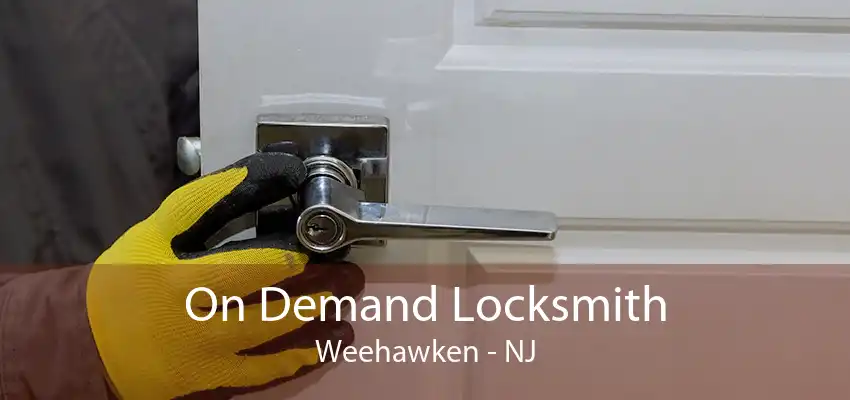 On Demand Locksmith Weehawken - NJ