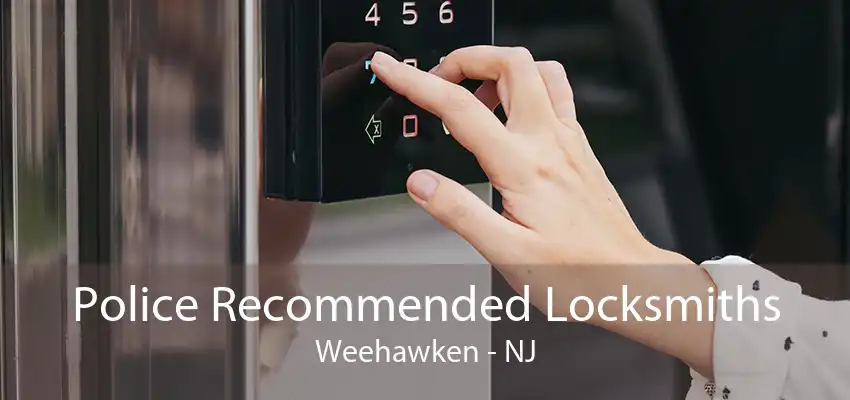 Police Recommended Locksmiths Weehawken - NJ