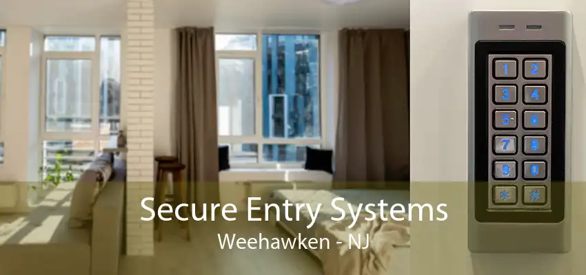 Secure Entry Systems Weehawken - NJ