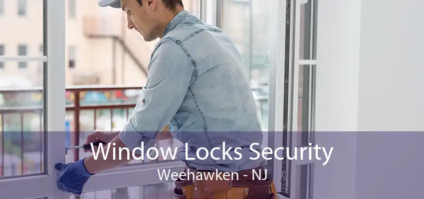 Window Locks Security Weehawken - NJ